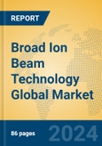 Broad Ion Beam Technology Global Market Insights 2024, Analysis and Forecast to 2029, by Market Participants, Regions, Technology- Product Image