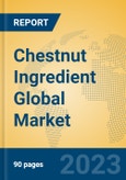 Chestnut Ingredient Global Market Insights 2023, Analysis and Forecast to 2028, by Manufacturers, Regions, Technology, Product Type- Product Image