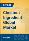 Chestnut Ingredient Global Market Insights 2023, Analysis and Forecast to 2028, by Manufacturers, Regions, Technology, Product Type- Product Image