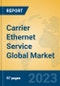 Carrier Ethernet Service Global Market Insights 2023, Analysis and Forecast to 2028, by Market Participants, Regions, Technology, Application, Product Type - Product Image