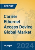 Carrier Ethernet Access Device Global Market Insights 2024, Analysis and Forecast to 2029, by Manufacturers, Regions, Technology, Application, Product Type- Product Image