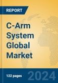 C-Arm System Global Market Insights 2024, Analysis and Forecast to 2029, by Manufacturers, Regions, Technology, Application- Product Image