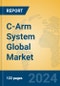 C-Arm System Global Market Insights 2024, Analysis and Forecast to 2029, by Manufacturers, Regions, Technology, Application - Product Thumbnail Image
