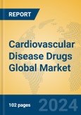 Cardiovascular Disease Drugs Global Market Insights 2024, Analysis and Forecast to 2029, by Manufacturers, Regions, Technology- Product Image