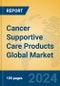 Cancer Supportive Care Products Global Market Insights 2024, Analysis and Forecast to 2029, by Manufacturers, Regions, Technology - Product Thumbnail Image