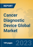 Cancer Diagnostic Device Global Market Insights 2023, Analysis and Forecast to 2028, by Manufacturers, Regions, Technology, Application, Product Type- Product Image