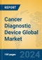 Cancer Diagnostic Device Global Market Insights 2023, Analysis and Forecast to 2028, by Manufacturers, Regions, Technology, Application, Product Type - Product Image