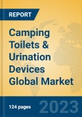 Camping Toilets & Urination Devices Global Market Insights 2023, Analysis and Forecast to 2028, by Manufacturers, Regions, Technology, Application, Product Type- Product Image