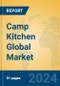 Camp Kitchen Global Market Insights 2024, Analysis and Forecast to 2029, by Manufacturers, Regions, Technology, Application - Product Image