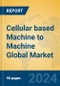 Cellular based Machine to Machine Global Market Insights 2024, Analysis and Forecast to 2029, by Market Participants, Regions, Technology, Application, Product Type - Product Thumbnail Image
