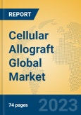 Cellular Allograft Global Market Insights 2023, Analysis and Forecast to 2028, by Manufacturers, Regions, Technology, Application, Product Type- Product Image