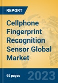 Cellphone Fingerprint Recognition Sensor Global Market Insights 2023, Analysis and Forecast to 2028, by Manufacturers, Regions, Technology, Application, Product Type- Product Image