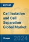 Cell Isolation and Cell Separation Global Market Insights 2024, Analysis and Forecast to 2029, by Market Participants, Regions, Technology, Application - Product Image