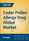 Cedar Pollen Allergy Drug Global Market Insights 2023, Analysis and Forecast to 2028, by Manufacturers, Regions, Technology, Application, Product Type- Product Image