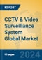 CCTV & Video Surveillance System Global Market Insights 2024, Analysis and Forecast to 2029, by Manufacturers, Regions, Technology, Application, Product Type - Product Image