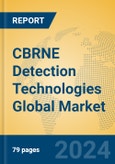 CBRNE Detection Technologies Global Market Insights 2024, Analysis and Forecast to 2029, by Market Participants, Regions, Technology- Product Image