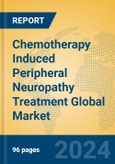 Chemotherapy Induced Peripheral Neuropathy Treatment Global Market Insights 2024, Analysis and Forecast to 2029, by Manufacturers, Regions, Technology, Application, Product Type- Product Image