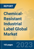 Chemical-Resistant Industrial Label Global Market Insights 2023, Analysis and Forecast to 2028, by Manufacturers, Regions, Technology, Application, Product Type- Product Image