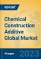 Chemical Construction Additive Global Market Insights 2023, Analysis and Forecast to 2028, by Manufacturers, Regions, Technology, Application, Product Type - Product Image