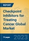 Checkpoint Inhibitors for Treating Cancer Global Market Insights 2023, Analysis and Forecast to 2028, by Manufacturers, Regions, Technology, Application, Product Type - Product Image