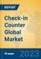 Check-in Counter Global Market Insights 2023, Analysis and Forecast to 2028, by Manufacturers, Regions, Technology, Application, Product Type - Product Thumbnail Image