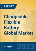 Chargeable Flexible Battery Global Market Insights 2023, Analysis and Forecast to 2028, by Manufacturers, Regions, Technology, Application, Product Type- Product Image