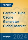 Ceramic Tube Ozone Generator Global Market Insights 2024, Analysis and Forecast to 2029, by Manufacturers, Regions, Technology, Application, and Product Type- Product Image
