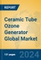 Ceramic Tube Ozone Generator Global Market Insights 2024, Analysis and Forecast to 2029, by Manufacturers, Regions, Technology, Application, and Product Type - Product Thumbnail Image
