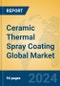 Ceramic Thermal Spray Coating Global Market Insights 2024, Analysis and Forecast to 2029, by Manufacturers, Regions, Technology, Application - Product Thumbnail Image