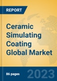 Ceramic Simulating Coating Global Market Insights 2023, Analysis and Forecast to 2028, by Manufacturers, Regions, Technology, Application, Product Type- Product Image