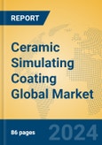 Ceramic Simulating Coating Global Market Insights 2023, Analysis and Forecast to 2028, by Manufacturers, Regions, Technology, Application, Product Type- Product Image