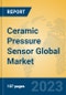 Ceramic Pressure Sensor Global Market Insights 2023, Analysis and Forecast to 2028, by Manufacturers, Regions, Technology, Application, Product Type - Product Image