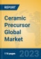 Ceramic Precursor Global Market Insights 2023, Analysis and Forecast to 2028, by Manufacturers, Regions, Technology, Product Type - Product Thumbnail Image