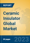 Ceramic Insulator Global Market Insights 2023, Analysis and Forecast to 2028, by Manufacturers, Regions, Technology, Application, Product Type- Product Image