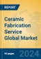 Ceramic Fabrication Service Global Market Insights 2023, Analysis and Forecast to 2028, by Manufacturers, Regions, Technology, Application, Product Type - Product Thumbnail Image