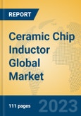 Ceramic Chip Inductor Global Market Insights 2023, Analysis and Forecast to 2028, by Manufacturers, Regions, Technology, Application, Product Type- Product Image