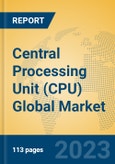 Central Processing Unit (CPU) Global Market Insights 2023, Analysis and Forecast to 2028, by Manufacturers, Regions, Technology, Application, Product Type- Product Image