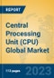 Central Processing Unit (CPU) Global Market Insights 2023, Analysis and Forecast to 2028, by Manufacturers, Regions, Technology, Application, Product Type - Product Image