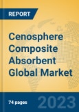 Cenosphere Composite Absorbent Global Market Insights 2023, Analysis and Forecast to 2028, by Manufacturers, Regions, Technology, Application, Product Type- Product Image