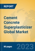 Cement Concrete Superplasticizer Global Market Insights 2023, Analysis and Forecast to 2028, by Manufacturers, Regions, Technology, Application, Product Type- Product Image
