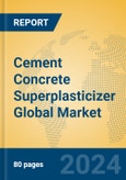 Cement Concrete Superplasticizer Global Market Insights 2023, Analysis and Forecast to 2028, by Manufacturers, Regions, Technology, Application, Product Type- Product Image