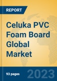 Celuka PVC Foam Board Global Market Insights 2023, Analysis and Forecast to 2028, by Manufacturers, Regions, Technology, Product Type- Product Image