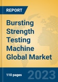 Bursting Strength Testing Machine Global Market Insights 2023, Analysis and Forecast to 2028, by Manufacturers, Regions, Technology, Application, Product Type- Product Image