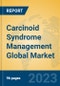 Carcinoid Syndrome Management Global Market Insights 2023, Analysis and Forecast to 2028, by Manufacturers, Regions, Technology, Application, Product Type - Product Image