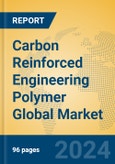 Carbon Reinforced Engineering Polymer Global Market Insights 2024, Analysis and Forecast to 2029, by Manufacturers, Regions, Technology, Application, Product Type- Product Image