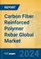 Carbon Fiber Reinforced Polymer Rebar Global Market Insights 2024, Analysis and Forecast to 2029, by Manufacturers, Regions, Technology, Application - Product Image