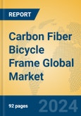 Carbon Fiber Bicycle Frame Global Market Insights 2023, Analysis and Forecast to 2028, by Manufacturers, Regions, Technology, Application, Product Type- Product Image