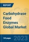 Carbohydrase Food Enzymes Global Market Insights 2023, Analysis and Forecast to 2028, by Manufacturers, Regions, Technology, Application, Product Type - Product Thumbnail Image