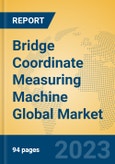 Bridge Coordinate Measuring Machine Global Market Insights 2023, Analysis and Forecast to 2028, by Manufacturers, Regions, Technology, Application, Product Type- Product Image