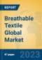 Breathable Textile Global Market Insights 2023, Analysis and Forecast to 2028, by Manufacturers, Regions, Technology, Application, Product Type - Product Image